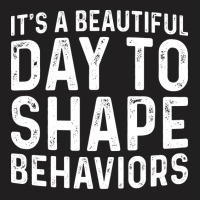 Vintage Its A Beautiful Day To Shape Behaviors The T-shirt | Artistshot