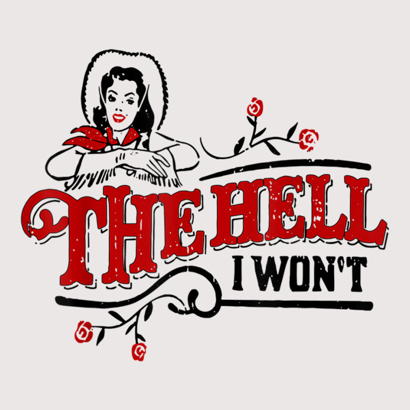 The Hell I Won't Cowboy Hat Western Cowgirls Costu Pocket T-shirt | Artistshot