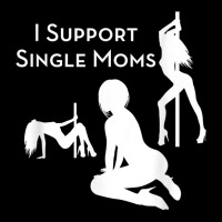 Mens I Support Single Moms Funny Novelty T Shirt Adjustable Cap | Artistshot