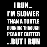 I Run..i'm Slower Than A Turtle..but I Run Tank To Long Sleeve Shirts | Artistshot