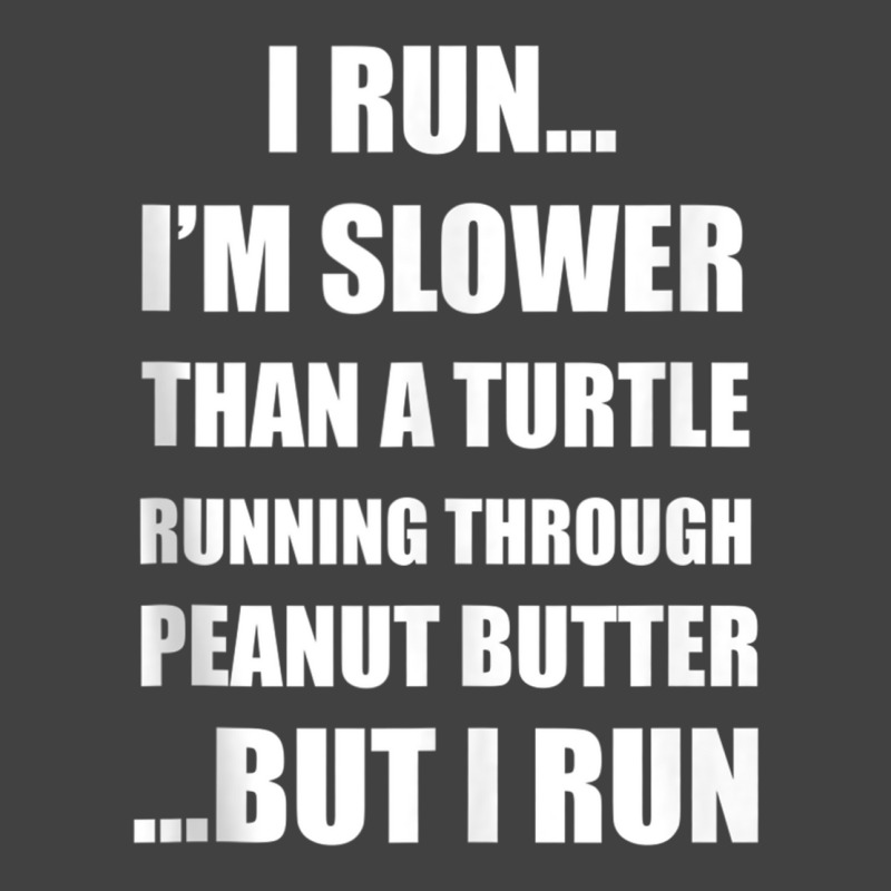 I Run..i'm Slower Than A Turtle..but I Run Tank To Vintage T-Shirt by gabuya | Artistshot