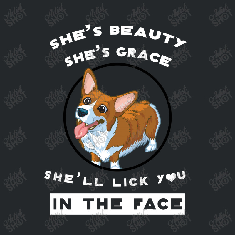 Corgi She's Beauty She's Grace She'll Lick You In The Face Crewneck Sweatshirt by hoainv | Artistshot