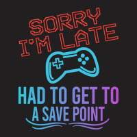 Limited Edition Funny Gamer Sayings, Sorry I'm Lat T-shirt | Artistshot