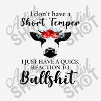 I Don't Have A Short Temper, I Just Have A Quick Reaction To Bullshit. Round Patch | Artistshot