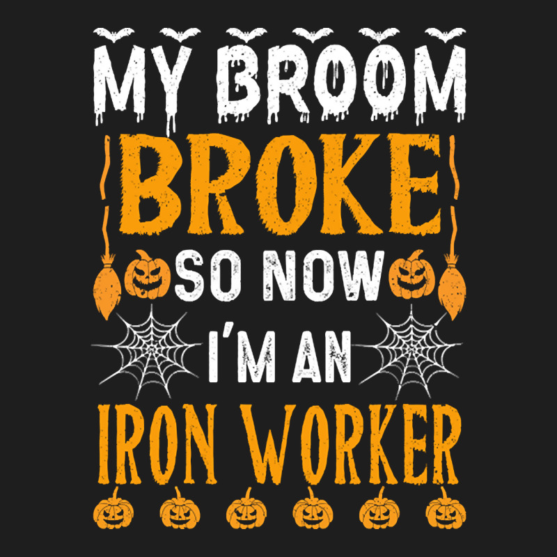 Limited Edition Funny Iron Worker Halloween My Bro Classic T-shirt by baileyjohn2 | Artistshot