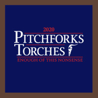 Pitchforks & Torches 2020 Presidential Campaign T-shirt | Artistshot