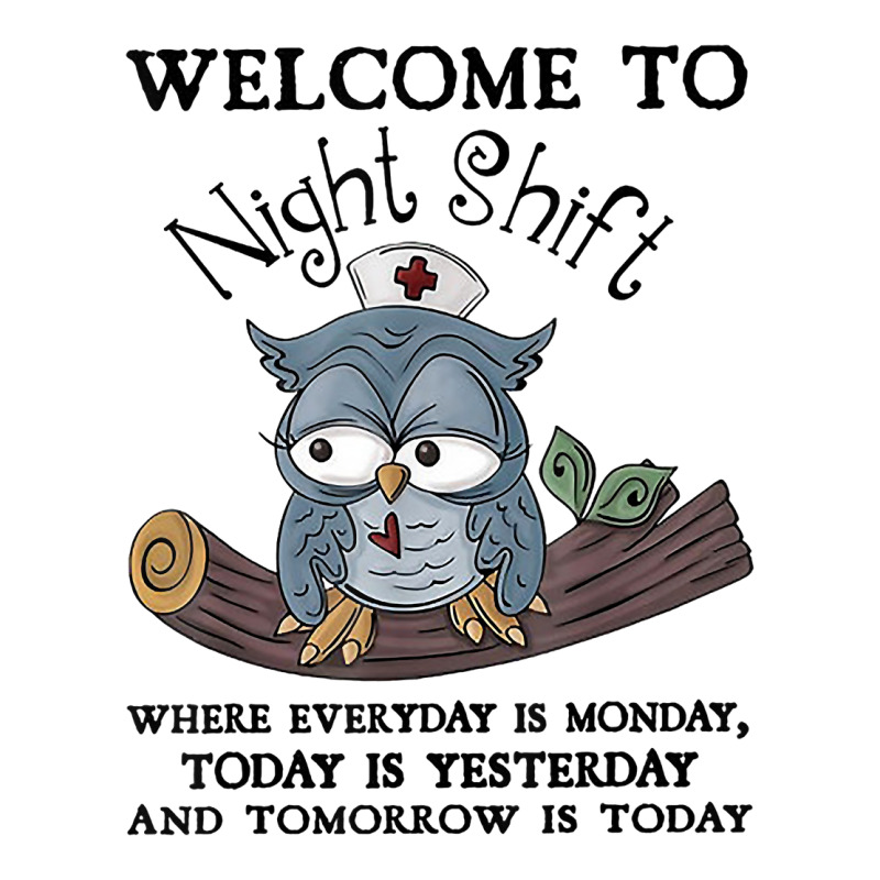 Welcome To Night Shift Where Everday Is Monday Owl 3/4 Sleeve Shirt | Artistshot