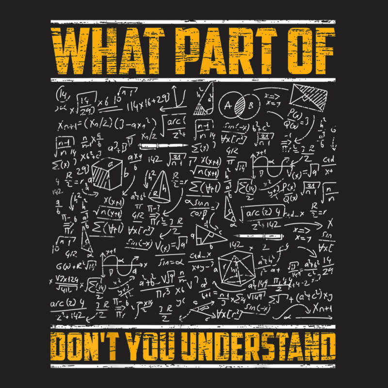 Science Math & Physics What Part Of Don`t You Unde T-Shirt by kranendon | Artistshot