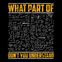 Science Math & Physics What Part Of Don`t You Unde Graphic T-shirt | Artistshot