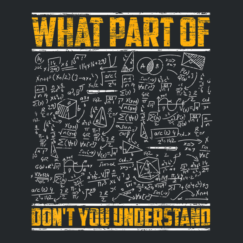 Science Math & Physics What Part Of Don`t You Unde Crewneck Sweatshirt by kranendon | Artistshot