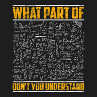 Science Math & Physics What Part Of Don`t You Unde Classic T-shirt | Artistshot