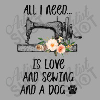 I Need Is Love And Sewing And A Dog Toddler Sweatshirt | Artistshot