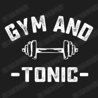 Gym And Tonic Funny Workout Pun Fitness Weightlifting Humor Quote Gift Classic T-shirt | Artistshot