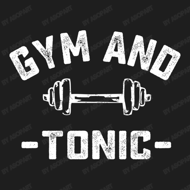 Gym And Tonic Funny Workout Pun Fitness Weightlifting Humor Quote Gift Classic T-shirt by AsopArt | Artistshot