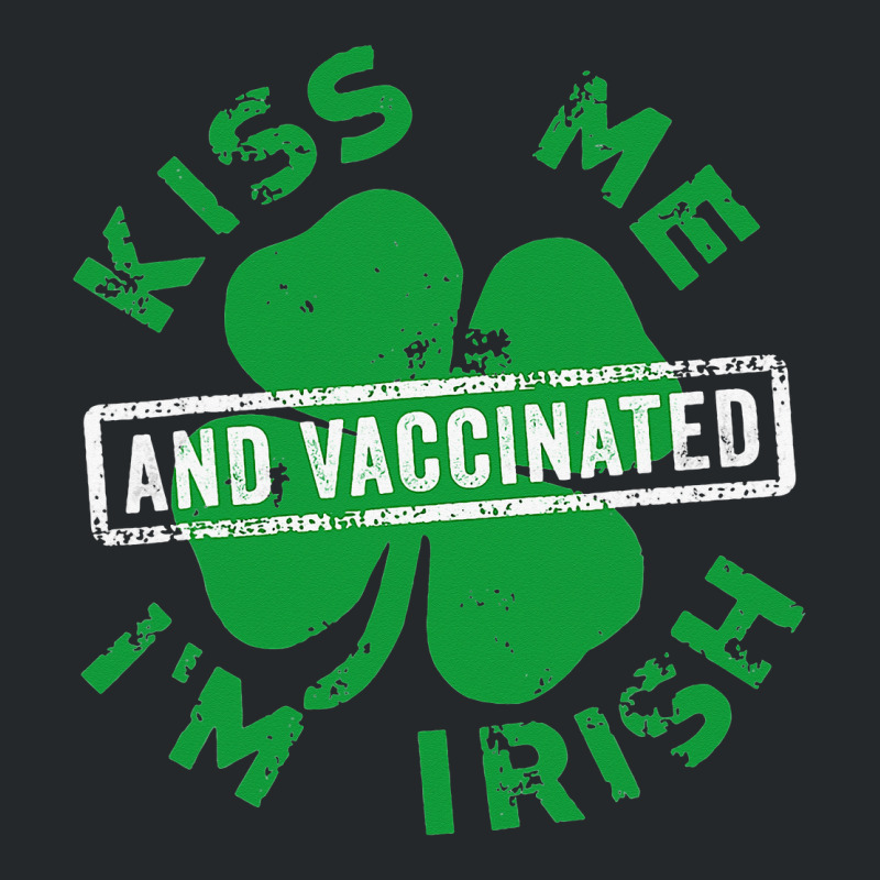 Kissing Me I'm Irish And Vaccinated St. Patrick's  Crewneck Sweatshirt by kenjinfc | Artistshot