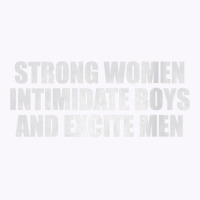 Womens Strong Women Intimidate Boys And Excite Men Tank Top | Artistshot