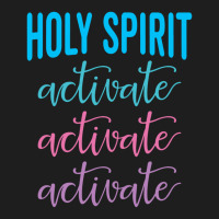 Holy Spirit Activate Christian Religious Jesus Xma Classic T-shirt | Artistshot