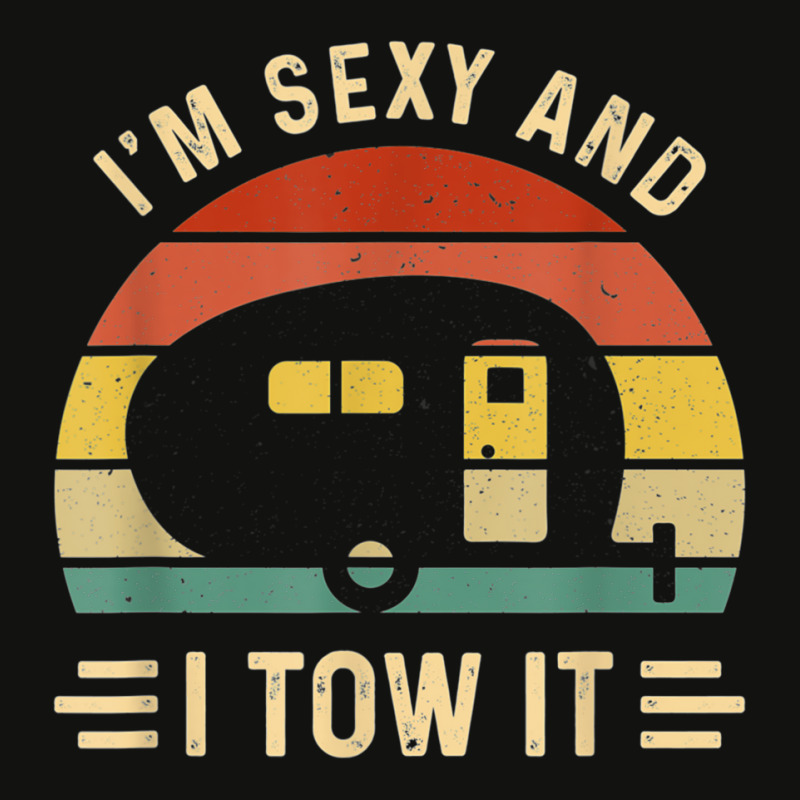 I'm Sexy And I Tow It Funny Caravan Camping Rv Tra Scorecard Crop Tee by orsaknerpiob | Artistshot