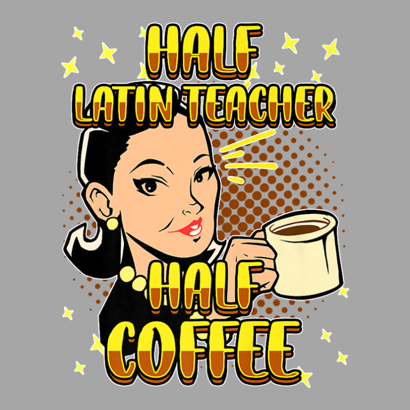 Half Coffee Latin Teacher Inspirational Quotes For Toddler Sweatshirt by burisiuliq2 | Artistshot