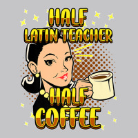 Half Coffee Latin Teacher Inspirational Quotes For Baby Bodysuit | Artistshot