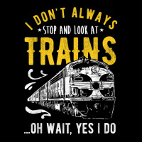 I Don't Always Stop Look At Trains - Model Train Adjustable Cap | Artistshot