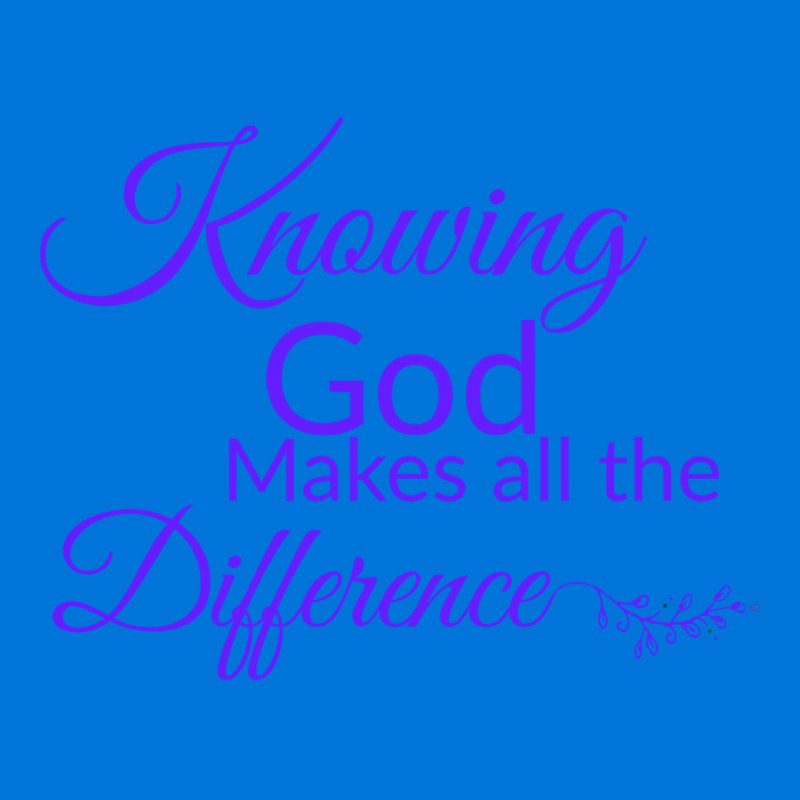 Knowing God Makes All The Difference Humor Graphic T-shirt by fathiyharebd | Artistshot