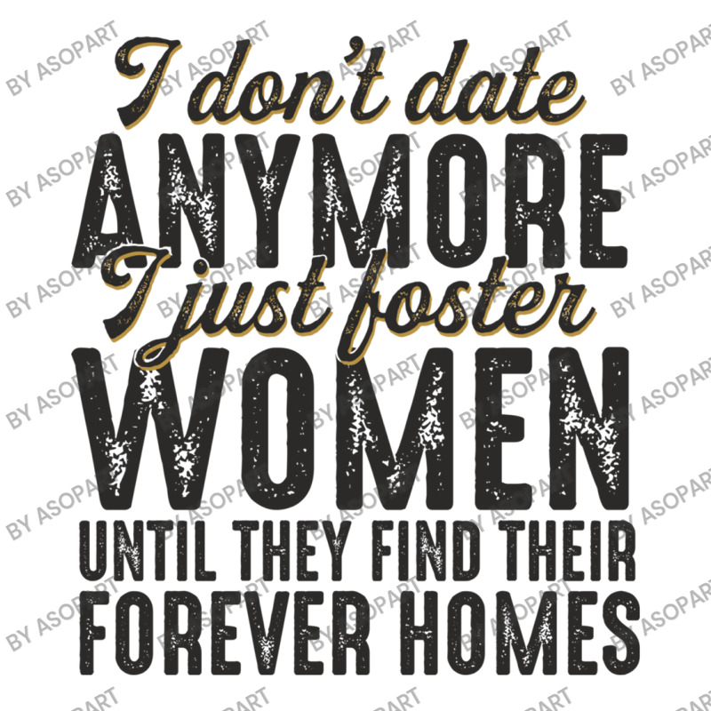 I Don't Date Anymore I Just Foster Women Until They Find Their Forever Sticker | Artistshot