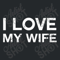 I Love My Hot Wife Crewneck Sweatshirt | Artistshot