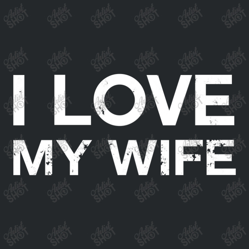 I Love My Hot Wife Crewneck Sweatshirt | Artistshot