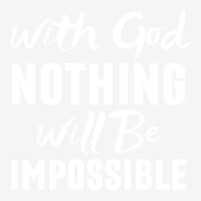 With God Nothing Will Be Impossible Christian Graphic T-shirt by fathiyharebd | Artistshot