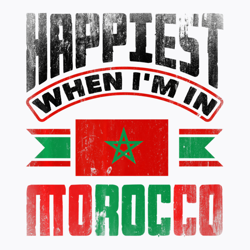 Morocco Moroccan Morocco Flag Happiest When Im In T-shirt | Artistshot