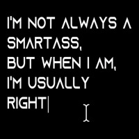 I'm Not Always A Smartass, But When I Am, I'm Usua Unisex Jogger | Artistshot