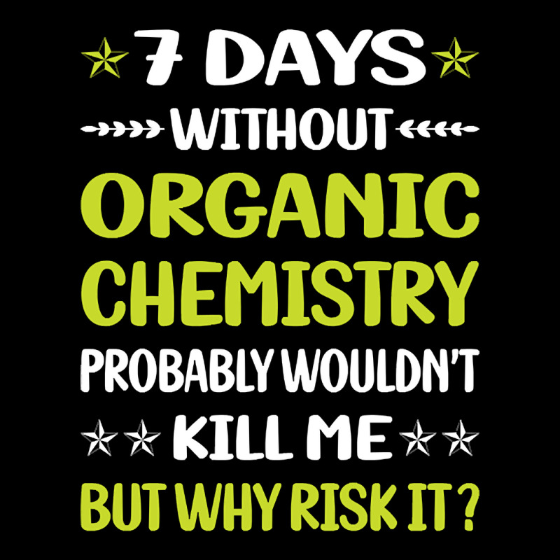 Trending Funny 7 Days Without Organic Chemistry Toddler Sweatshirt by lethithu856 | Artistshot