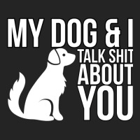 My Dog And I Talk Shit About You  Dog Girl Sexy An 3/4 Sleeve Shirt | Artistshot