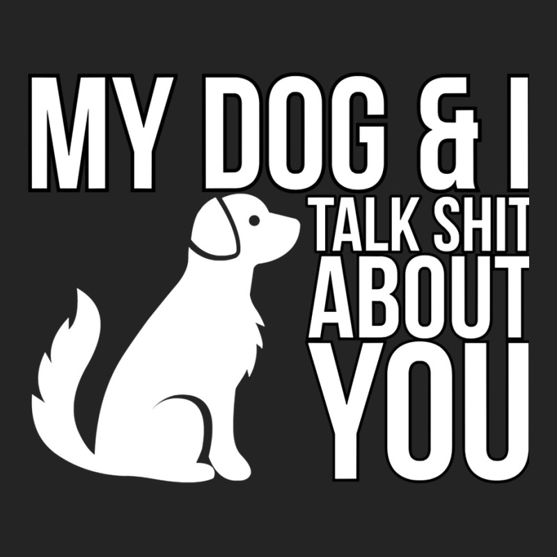 My Dog And I Talk Shit About You  Dog Girl Sexy An 3/4 Sleeve Shirt | Artistshot