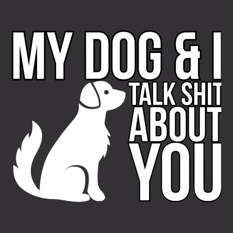 My Dog And I Talk Shit About You  Dog Girl Sexy An Vintage Short | Artistshot