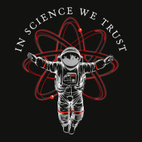 Atheist Shirt In Science We Trust, Astronaut, Huma Scorecard Crop Tee | Artistshot