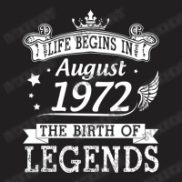 Life Begins In August 1972 The Birth Of Legends 48 T-shirt | Artistshot