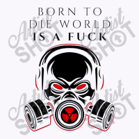 Born To Die World Tank Top | Artistshot