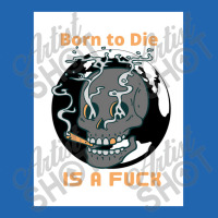 Born To Die, World Pocket T-shirt | Artistshot