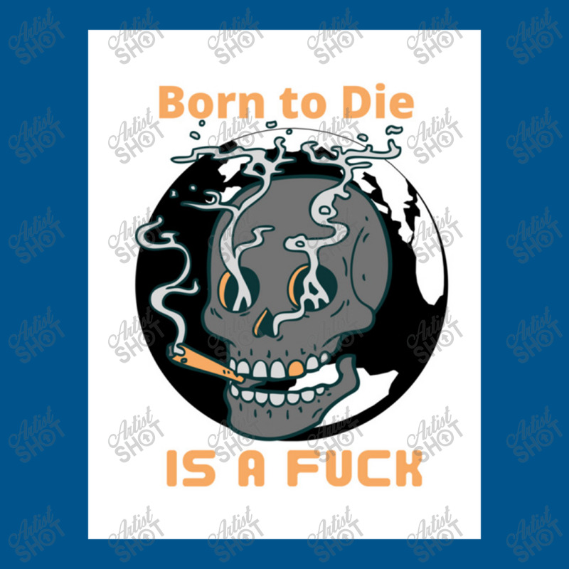 Born To Die, World Classic T-shirt by adarandella | Artistshot