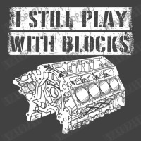 I Still Play With Blocks Funny Mechanic Pun Saying Engine Block Part G Vintage T-shirt | Artistshot