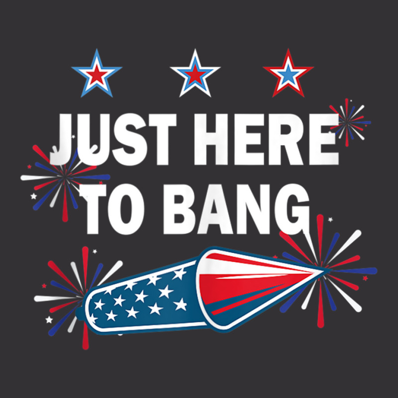 Just Here To Bang Firework 4th Of July Tank Top Vintage Hoodie | Artistshot