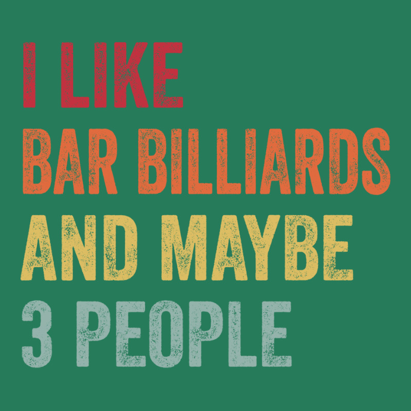 I Like Bar Billiards & Maybe 3 People Bar Billiard T-shirt | Artistshot