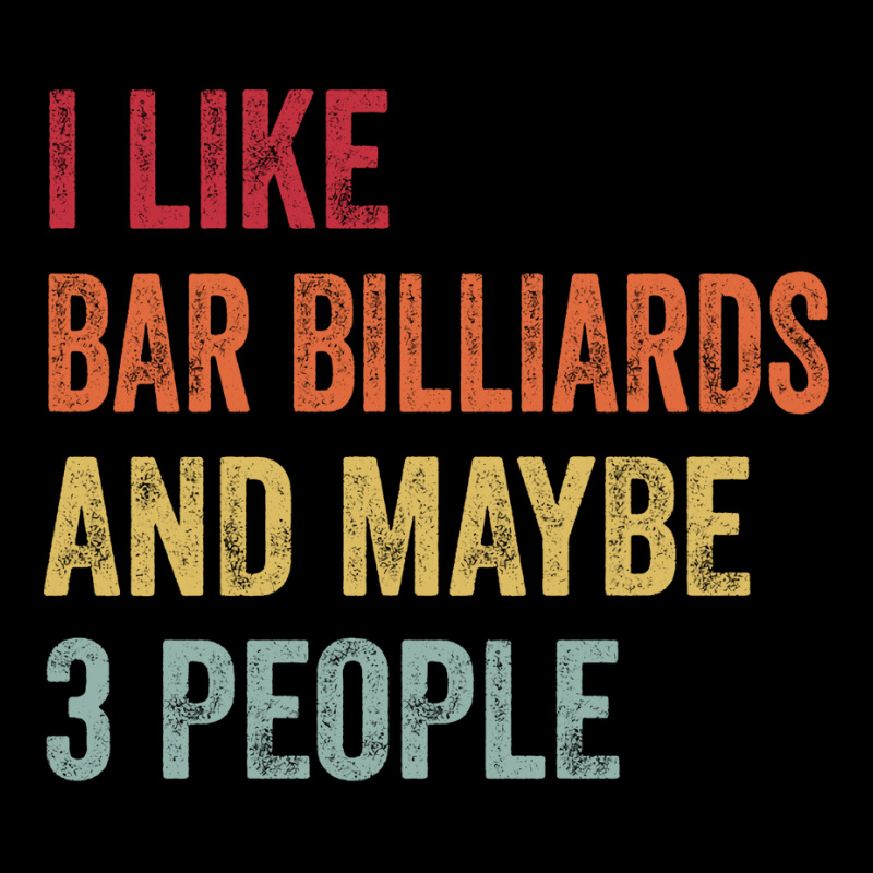 I Like Bar Billiards & Maybe 3 People Bar Billiard Zipper Hoodie | Artistshot