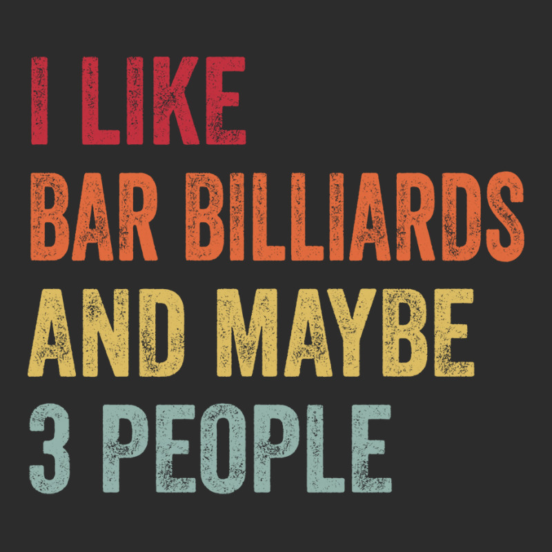 I Like Bar Billiards & Maybe 3 People Bar Billiard Exclusive T-shirt | Artistshot