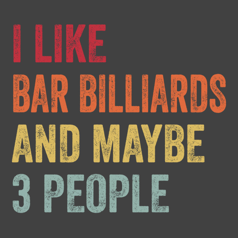 I Like Bar Billiards & Maybe 3 People Bar Billiard Vintage T-shirt | Artistshot