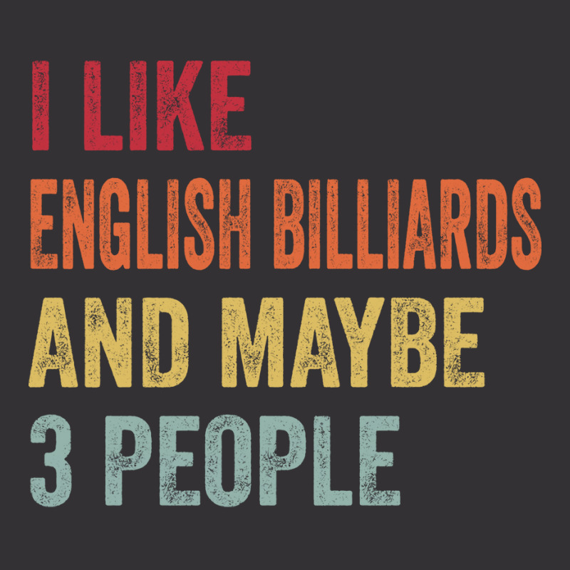 I Like English Billiards & Maybe 3 People English Vintage Hoodie | Artistshot