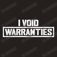 I Void Warranties Funny Mechanic Saying Distressed Text Tank Top | Artistshot