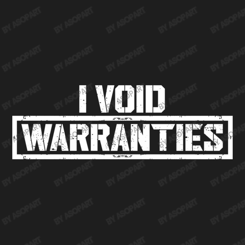 I Void Warranties Funny Mechanic Saying Distressed Text Classic T-shirt by AsopArt | Artistshot